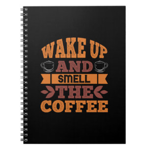 Coffee Art Wake Up And Smell The Coffee Notebook