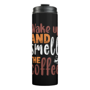 Coffee Art Wake Up And Smell The Coffee Thermal Tumbler
