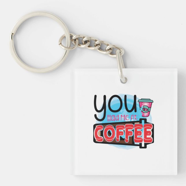 Coffee Art You Had Me At Coffee Key Ring (Front)