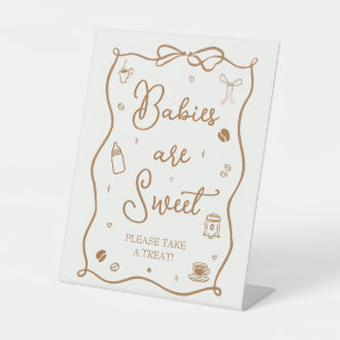 Coffee Baby Shower Babies are Sweet Favour Pedestal Sign