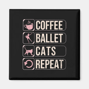 Coffee Ballet Cats Repeat Funny Dancing Dancer Magnet