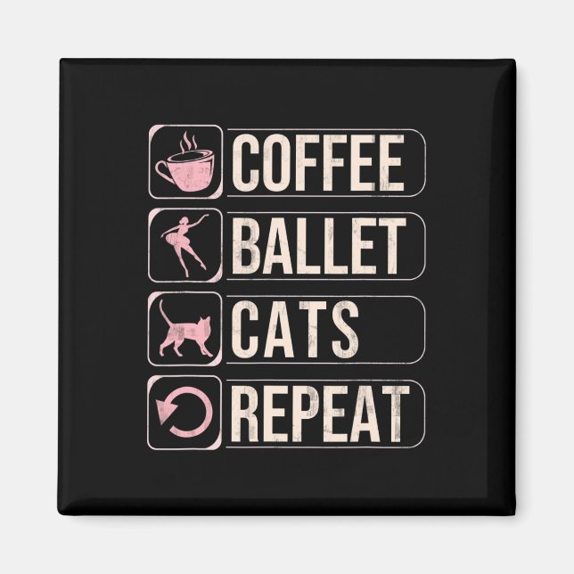 Coffee Ballet Cats Repeat Funny Dancing Dancer  Magnet (Front)