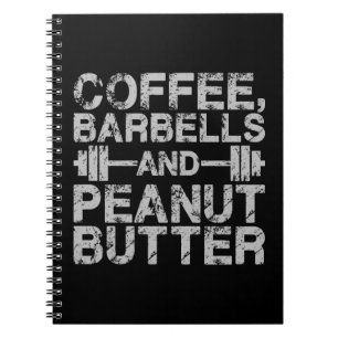 Coffee, Barbells and Peanut Butter - Funny Workout Notebook