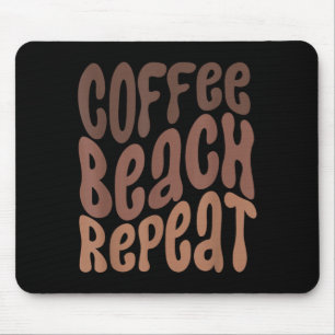 Coffee Beach Repeat Summertime Vacation Summer Mouse Pad