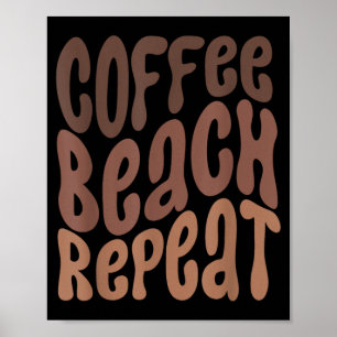 Coffee Beach Repeat Summertime Vacation Summer Poster
