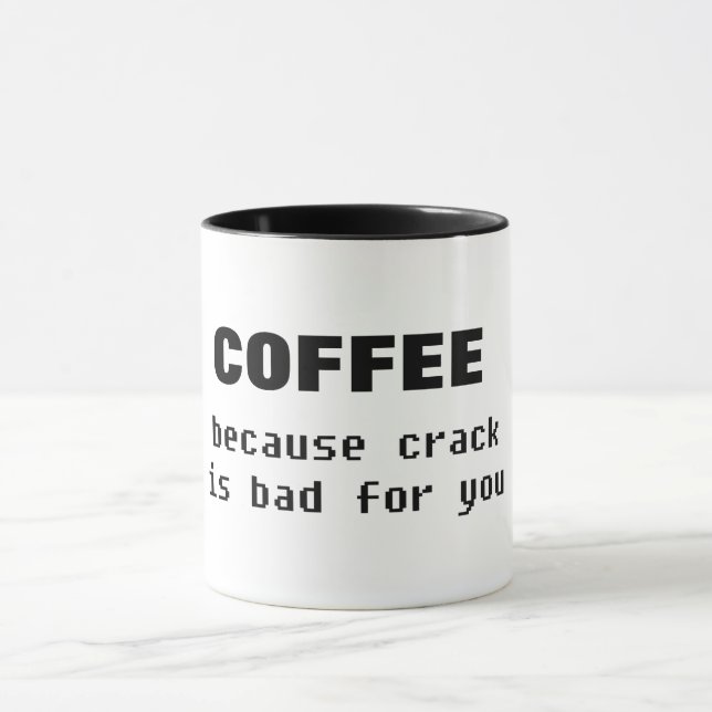 coffee becase crack is bad funny coffee mug design (Center)