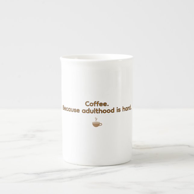 Coffee Because Adulthood is Hard – Funny Coffee  Bone China Mug (Front)