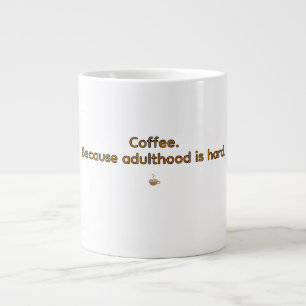 Coffee Because Adulthood is Hard – Funny Coffee  Large Coffee Mug