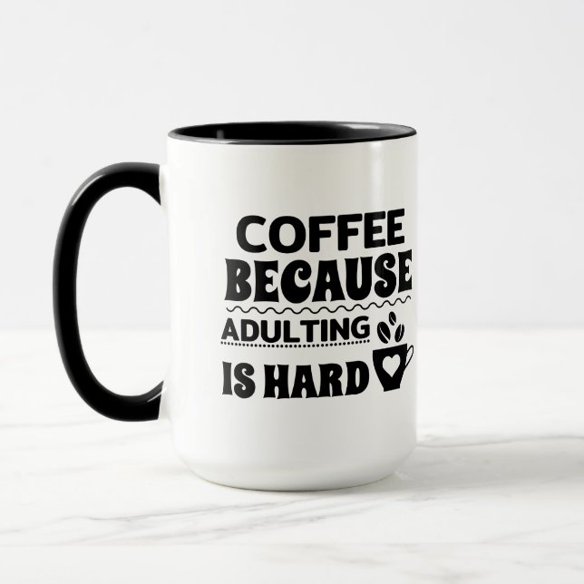 Coffee because adulting is hard black and white  mug (Left)
