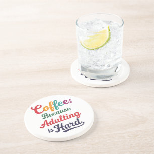 Coffee: Because Adulting Is Hard Coaster