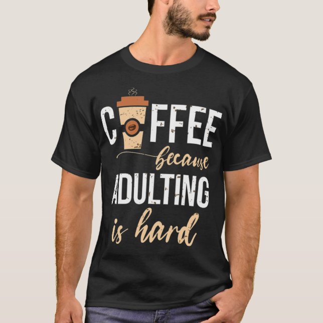 Coffee because adulting is hard heart barista  T-Shirt (Front)