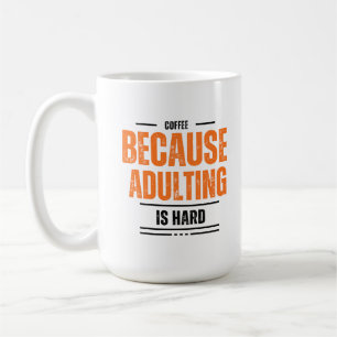 Coffee Because Adulting is Hard Mug
