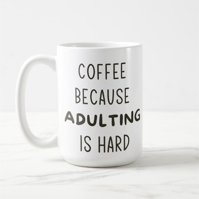 COFFEE BECAUSE ADULTING IS HARD MUG (Left)