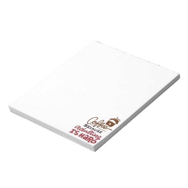 Coffee Because Adulting Is Hard Notepad (Rotated)