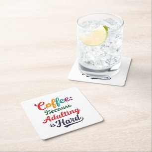 Coffee: Because Adulting Is Hard Square Paper Coaster