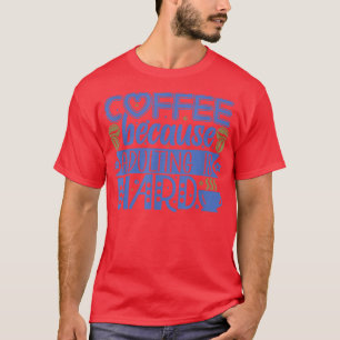 Coffee because Adulting is Hard  T-Shirt