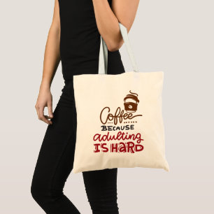 Coffee Because Adulting Is Hard Tote Bag