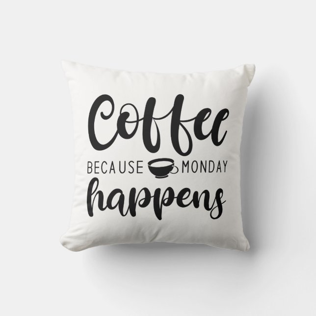 Coffee Because Monday Happens Cushion (Front)