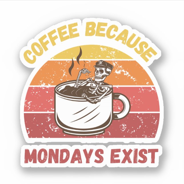 Coffee Because Mondays Exist – Sarcastic Coffee  (Front)