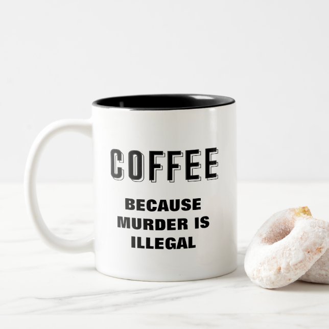 Coffee because murder is illegal funny Two-Tone coffee mug (With Donut)