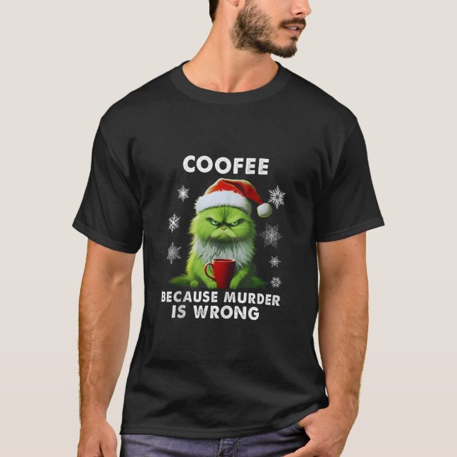 Coffee Because Murder Is Wrong Angry Cat Coffee Ta T-Shirt (Front)