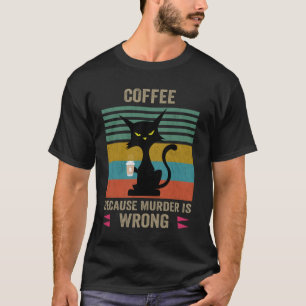 Coffee Because Murder Is Wrong Black Angry Cat Dri T-Shirt
