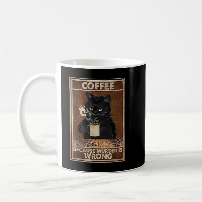 Coffee Because Murder Is Wrong Black Cat Drinks Co Coffee Mug (Left)