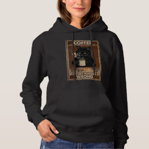 Coffee Because Murder Is Wrong Black Cat Drinks Co Hoodie