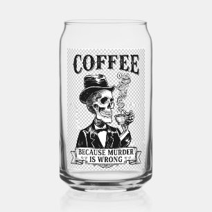 Coffee Because Murder Is Wrong Can Glass
