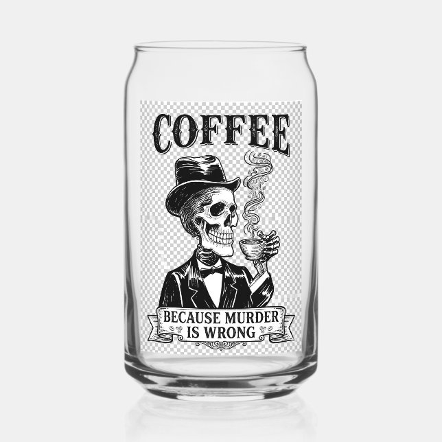 Coffee Because Murder Is Wrong Can Glass (Front)