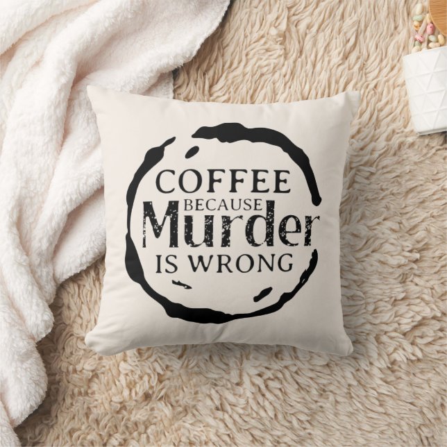 Coffee Because Murder Is Wrong Decorative Pillows (Blanket)
