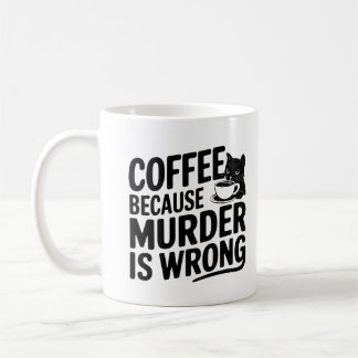 Coffee Because Murder is Wrong Funny Black Cat  Coffee Mug