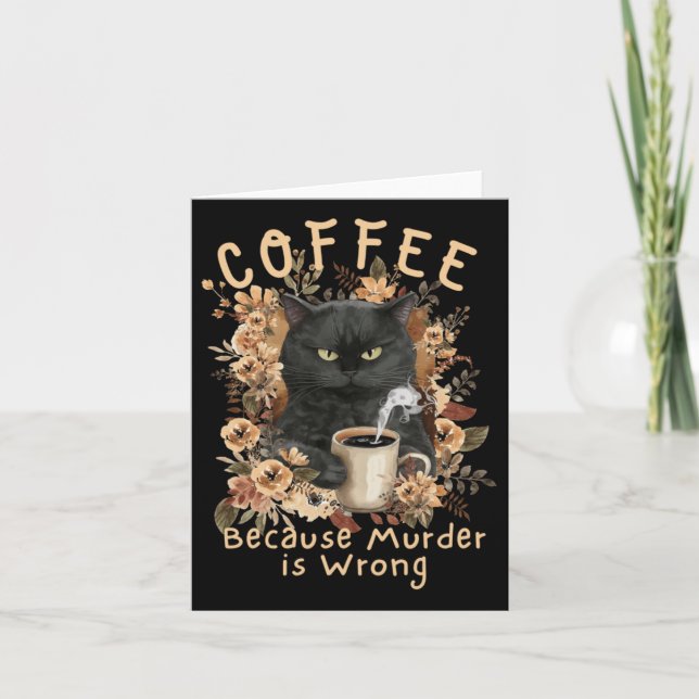 Coffee Because Murder Is Wrong Sarcastic Angry Bla Card (Front)