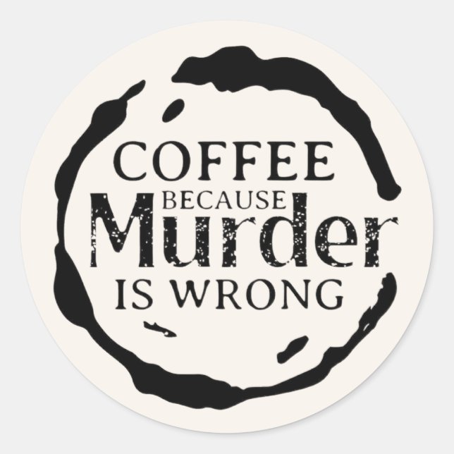 Coffee Because Murder Is Wrong Stickers (Front)