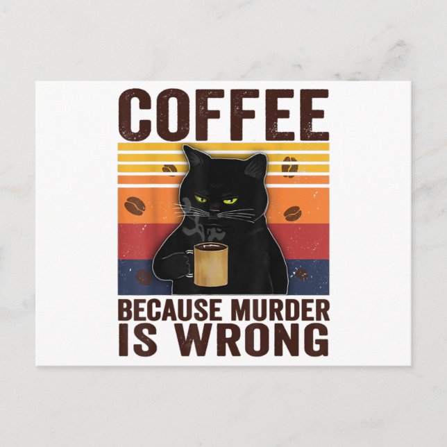 Coffee Because Murder Is Wrongs Essential Cat Love Postcard (Front)