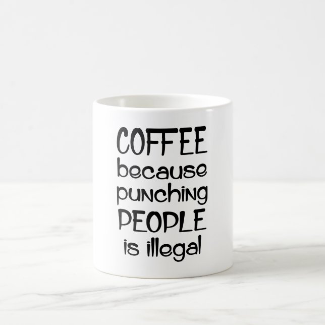 Coffee Because Punching People Illegal Coffee Mug (Center)