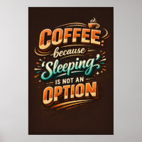 Coffee Because Sleeping Is Not An Option Typograph