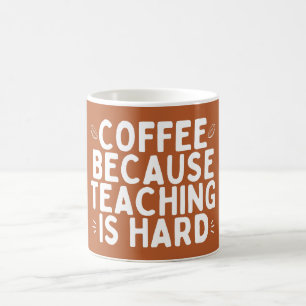 Coffee Because Teaching Is Hard World Teachers Day Mug