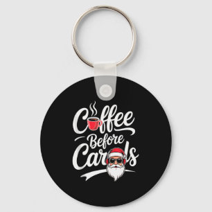 Coffee Before Carols Funny Caffeine Lover Christma Key Ring