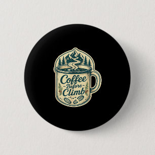 Coffee before climb hiking funny men women 6 cm round badge