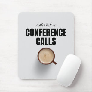 'Coffee Before Conference Calls' Funny Coworker Mouse Pad