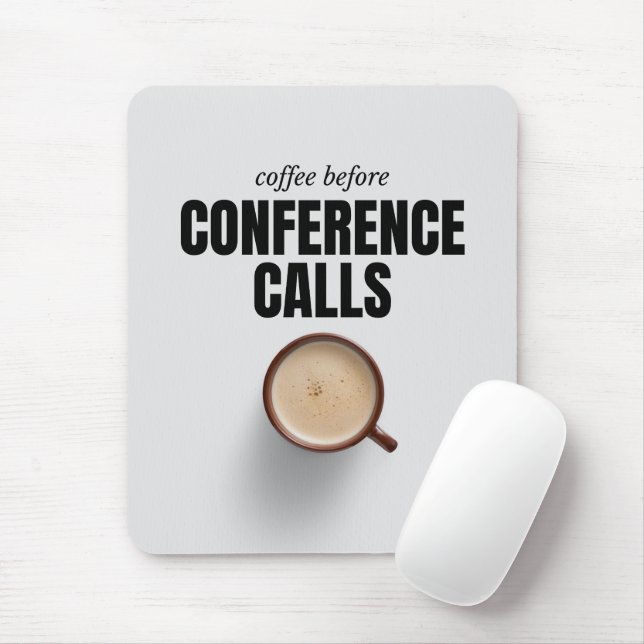 'Coffee Before Conference Calls' Funny Coworker  Mouse Pad (With Mouse)
