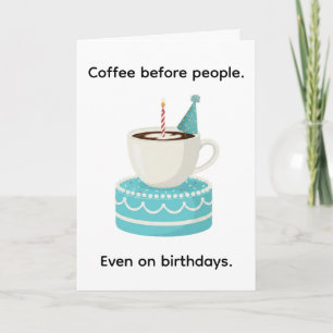 Coffee Before People Funny Happy Birthday Card