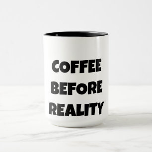 Coffee Before Reality Mug