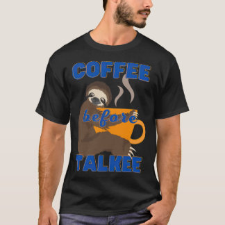 Coffee Before Talkee barista addicted  T-Shirt