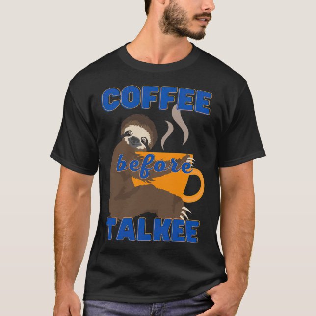 Coffee Before Talkee barista addicted  T-Shirt (Front)