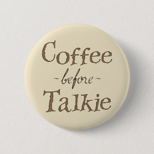 Coffee Before Talkie 6 Cm Round Badge