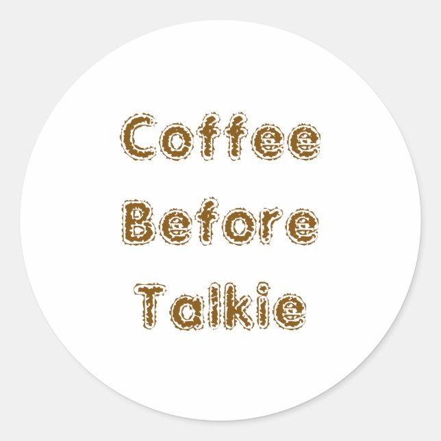 Coffee Before Talkie Classic Round Sticker (Front)