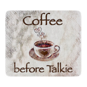 Coffee before talkie glass cutting board