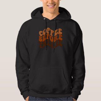 Coffee Before Talkie is Coffee  is Barista Hoodie